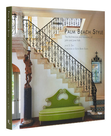 Cover of the book titled "Palm Beach Style: The Architecture and Advocacy of John and Jane Volk" featuring a grand stairway with ornate iron railings, a green upholstered bench, and a classical sculpture. Authored by Jane S. Day, the book showcases Palm Beach architecture inspired by designers like John Volk. Published by Rizzoli.