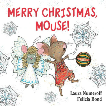 The cover of "Merry Christmas, Mouse!" from Harper Collins showcases the cherished Mouse character from "If You Give a Mouse a Cookie," dressed in pajamas and holding an ornament. A fairy hovers near snowflakes in this charming Christmas board book that serves as a counting adventure by Laura Numeroff and Felicia Bond.