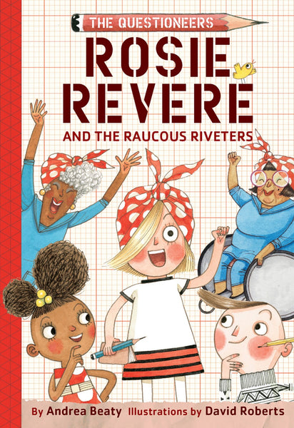 Rosie Revere & the Raucous Riveters - Book One