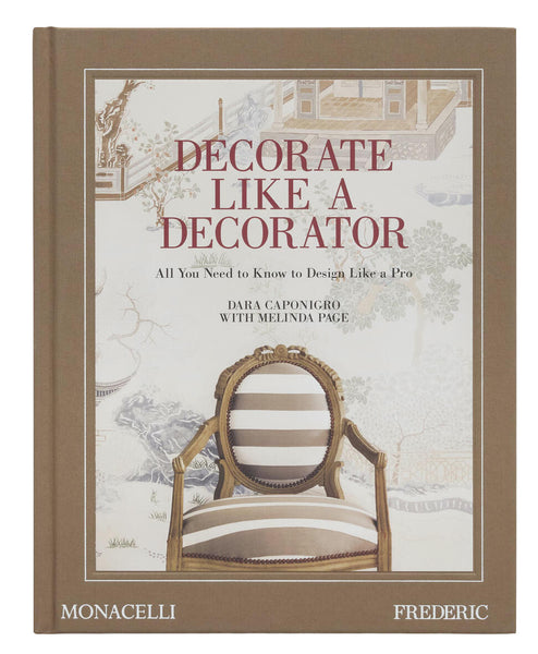 Cover of the book "Decorate Like a Decorator" by Dara Caponigro with Melinda Page, featuring a classic chair, vintage design elements, and designer tricks straight out of FREDERIC magazine is published by Phaidon.