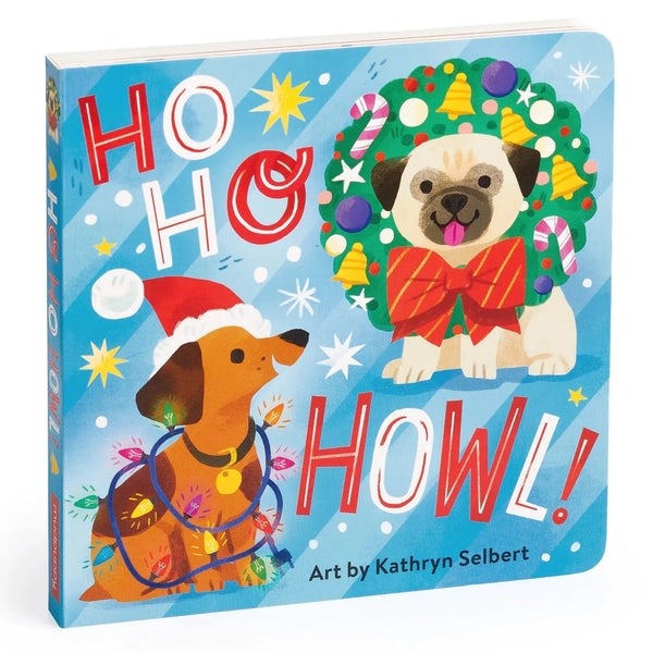 The cover of Mudpuppy's delightful board book "Ho Ho Howl!" showcases charming illustrations by Kathryn Selbert, featuring an adorable dachshund tangled in Christmas lights and a pug adorned with a wreath, all set against a festive background.