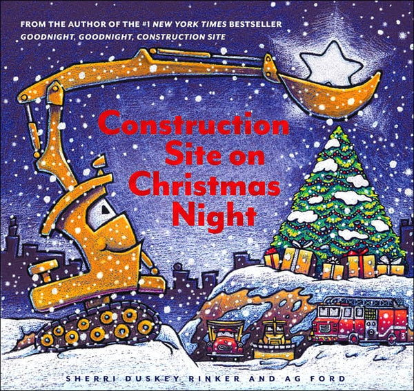 Cover of the Christmas classic "Construction Site on Christmas Night" by Sherri Duskey Rinker and AG Ford, a Common Ground book, featuring a construction machine decorating a Christmas tree beside a toy train and snow-covered buildings.