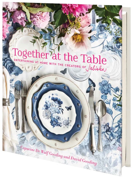 Juliska Together at the Table: Entertaining At Home With the Creators of Juliska