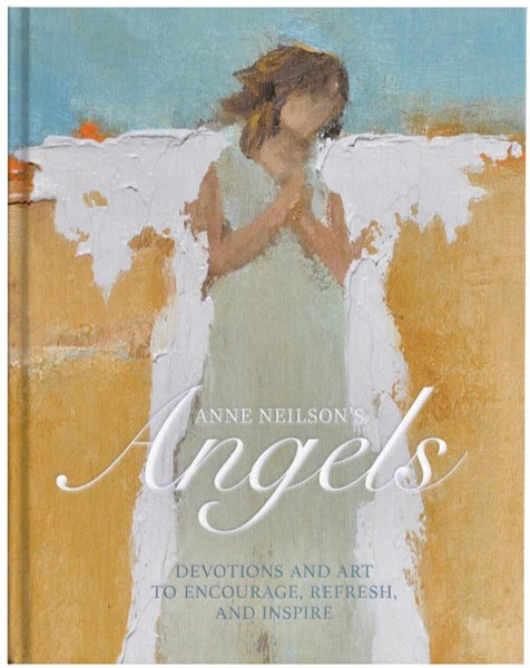 Cover of "Anne Neilson: Angels" by Thomas Nelson/Harper Collins, depicting an angelic figure in a white dress with wings, capturing the essence of faith.