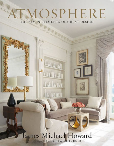 Cover of the book "Atmosphere: The Seven Elements of Great Design" by James Michael Howard, published by Common Ground, with a foreword by Newell Turner. The cover features an elegant, well-decorated living room exuding luxurious home interiors.