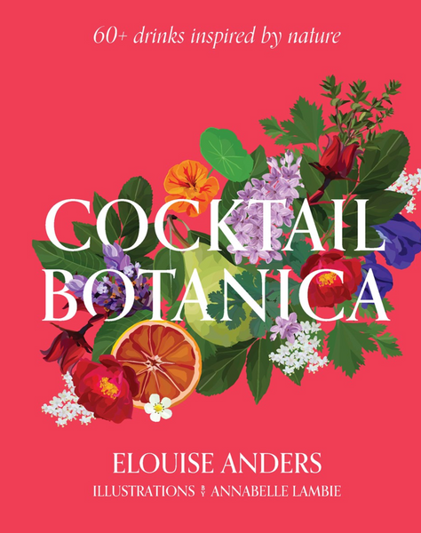 Book cover titled "Cocktail Botanica" from the brand Common Ground, illustrated by Annabelle Lambie, featuring floral and citrus designs. Written by Elouise Anders, it includes text: "60+ easy-to-follow recipes featuring botanical-infused spirits inspired by nature.