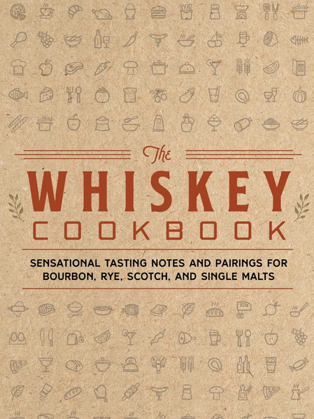 The Whiskey Cookbook